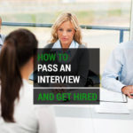 How to Pass an Interview and Get Hired – 3 Important Steps for Job Seekers