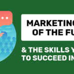 Marketing Jobs of the Future and the Skills You Need to Succeed in Them